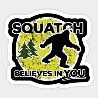 Funny Squatch Believes in You Sticker